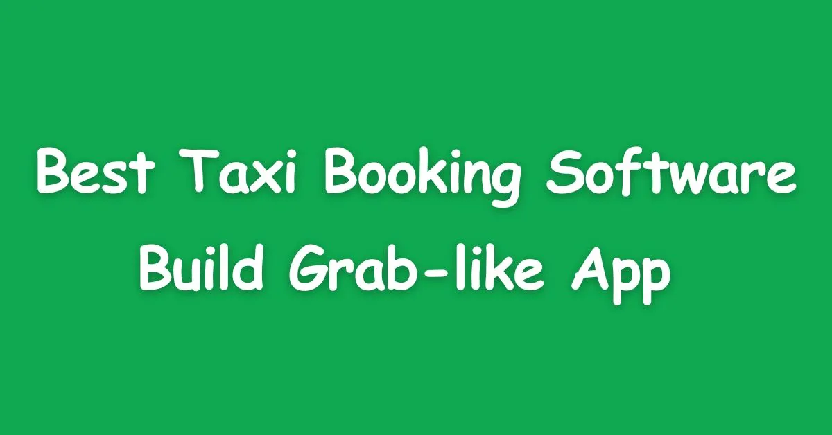 Taxi Booking Software - Grab Clone App Development -Appysa