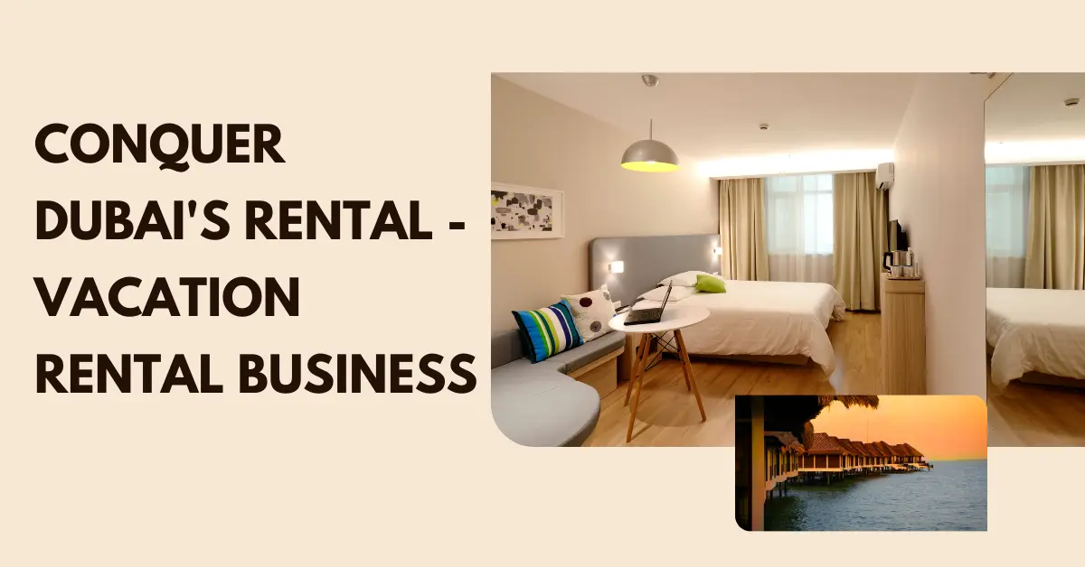 9-Step Guide to Vacation Rental Business Success in Dubai