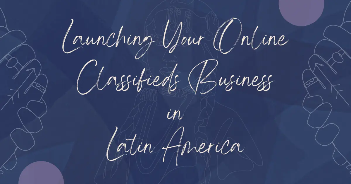 Launch Your Online Classifieds Business in Latin America