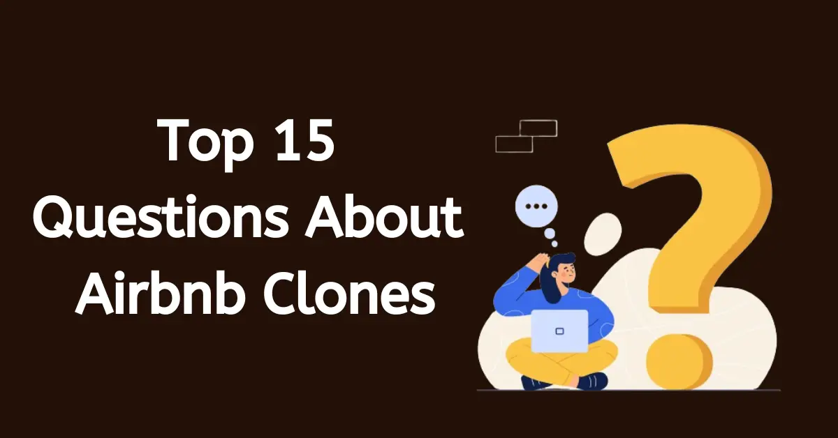 Top 15 Burning Questions About Airbnb Clones